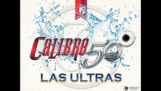 Calibre 50 - Unas Ultras Pa&#39; La Sed (2017)
