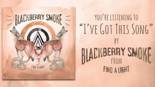 Blackberry Smoke - I've Got This Song (Audio)