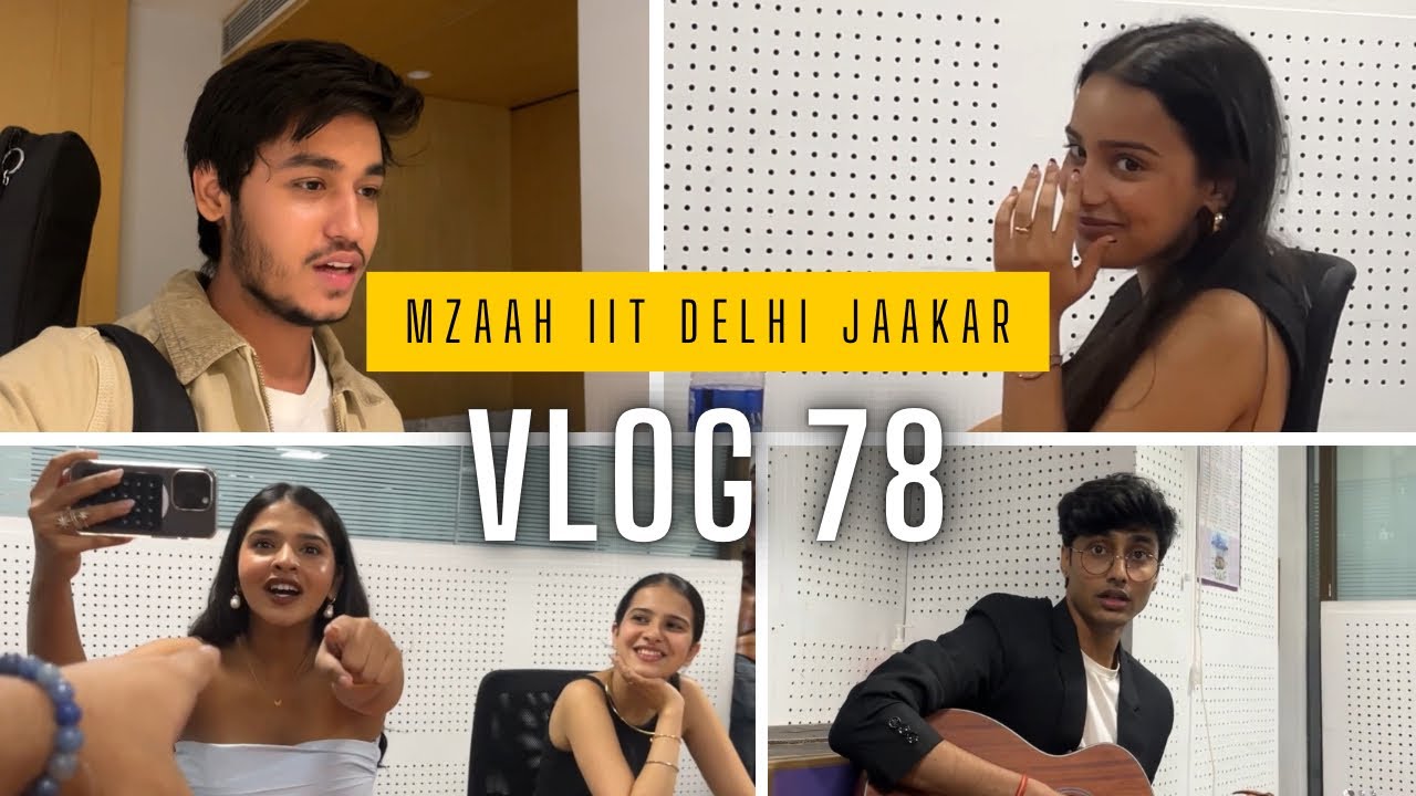 IIT Delhi mein mzaah aaya 🤪 - VLOG 78 @bharatchandak11 @ananyasharmamusic_