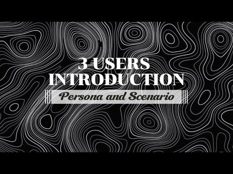 3 Users Introduction - Scenarios and Personas