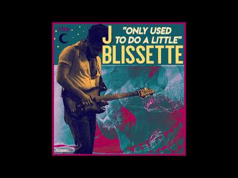 J Blissette - Only Used To Do A Little