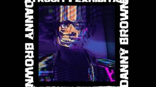 Danny Brown - Get Hi (feat. B-Real) Atrocity Exhibition - ACTUAL TRACK