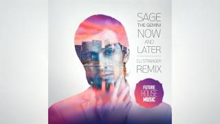 Sage The Gemini - Now And Later (DJ Stranger Remix)