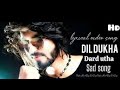 Dil Dukha Dard Utha Aankh Bhar Aai Meri Full Lyrics Sad Video Song