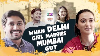 When Delhi Girl Marries Mumbai Guy | Ft. Hira Ashar & Ayush Nathani | RVCJ video