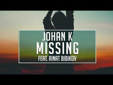 JOHAN K FEAT RINAT BIBIKOV - MISSING (OFFICIAL VIDEO)