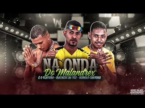 MATHEUS NA VOZ, ÉO VENTURA, ROMULO CHAVOSO FT. Mc Laranjinha - NA ONDA DO MALANDREX