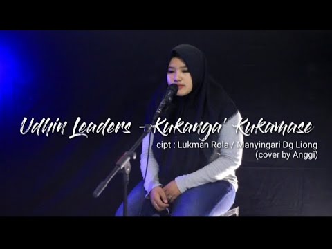 Udhin Leaders - Kukanga' Kukamase Cipt. Lukman Rola (cover by Anggi)