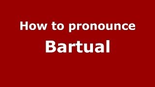 How to pronounce Bartual