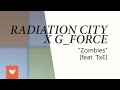 Radiation City x G_Force - "Zombies" Remix [feat. TxE]