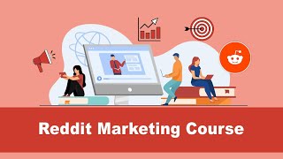 Complete Reddit Marketing Training - Learn Everything About Reddit Marketing