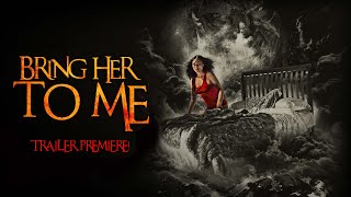 Bring Her To Me | Trailer Premiere