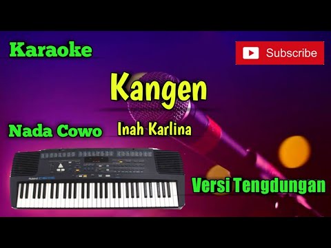 Kangen ( Inah Karlina ) Karaoke Nada Cowo Versi Sandiwaraan - Tengdung Cover