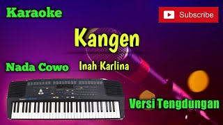 Download lagu Kangen ( Inah Karlina ) Karaoke Nada Cowo Versi Sandiwaraan - Tengdung Cover mp3