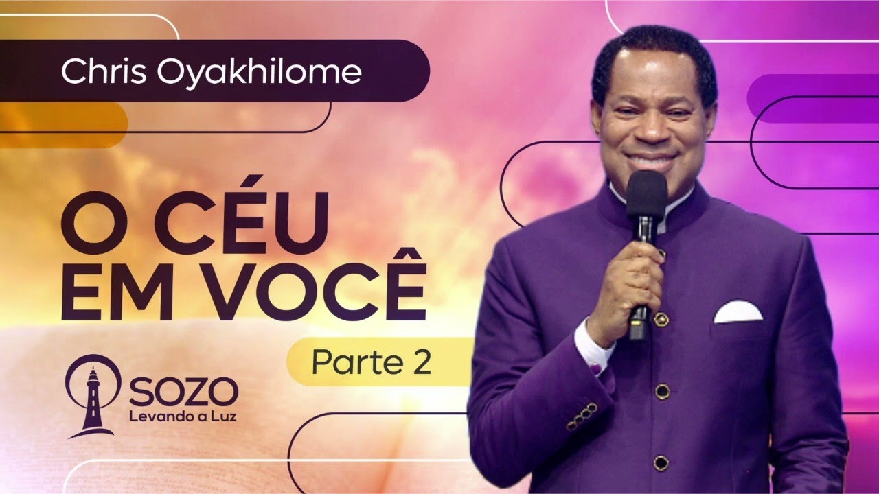 Pr. Chris Oyakhilome — O Céu em Você - PARTE 2