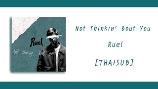 Ruel - Not Thinkin&#39; Bout You [แปลไทย]