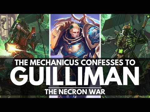 THE MECHANICUS CONFESSES TO GUILLIMAN! THE TRUTH OF THE NECRONS!