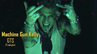 Machine Gun Kelly - GTS (Legendado/Tradução)