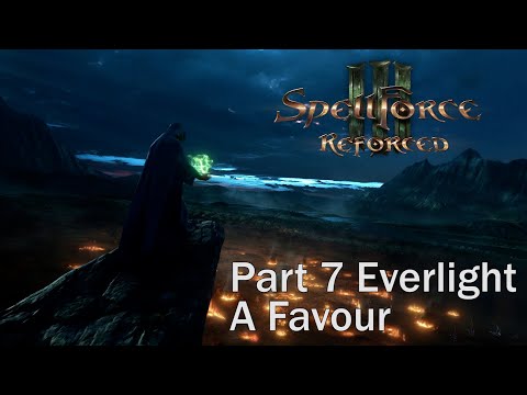 SpellForce 3 Reforced. Part 7 Everlight. A Favour. Walkthrough. Gameplay. PC Ultra.