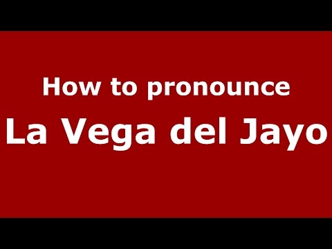 How to pronounce La Vega del Jayo (Colombia/Colombian Spanish) - PronounceNames.com