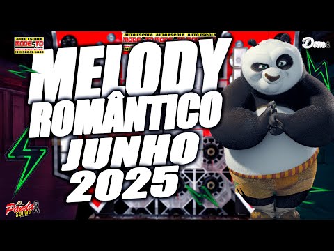 MELODY ROMÂNTICO 2025 JUNHO 🎶VAMOS DAR UM TEMPO   AUTOESCOLA MODESTO - O PANDA SOUND