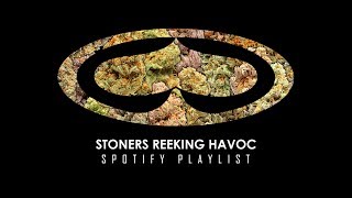 Stoners Reeking Havoc - Spotify Playlist