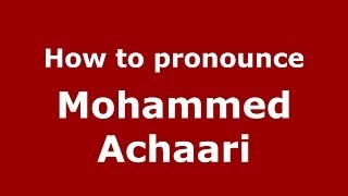 How to pronounce Mohammed Achaari