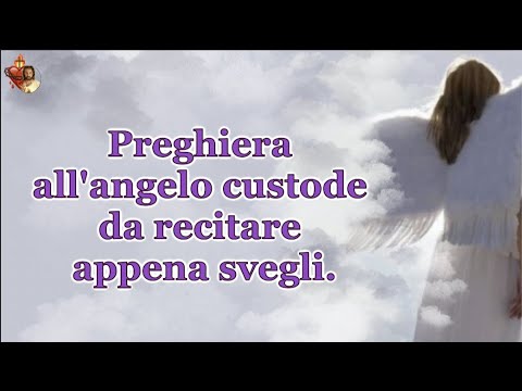Prayer to the guardian angel to be recited as soon as you wake up.