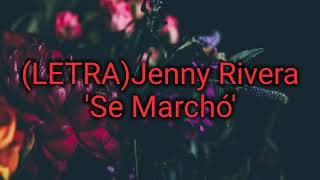 (LETRA)Jenny Rivera &#39;Se Marchó