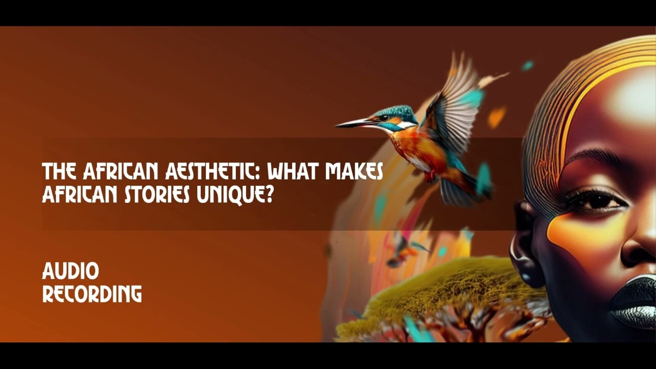 The African Aesthetic: What Makes African Stories Unique?
