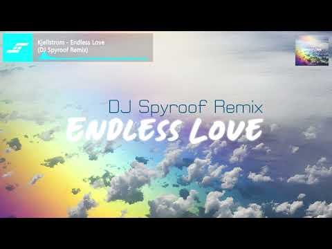 Kjellstrom - Endless Love (DJ Spyroof Remix)