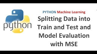 Machine Learning with Python | Part 4 | Creating Train & Test Dataset & evaluating model with MSE