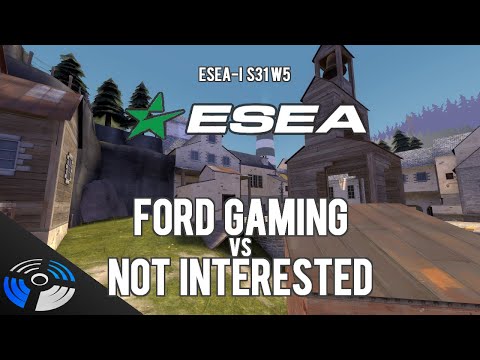 ESEA S31 W5 - Ford Gaming vs. Not Interested