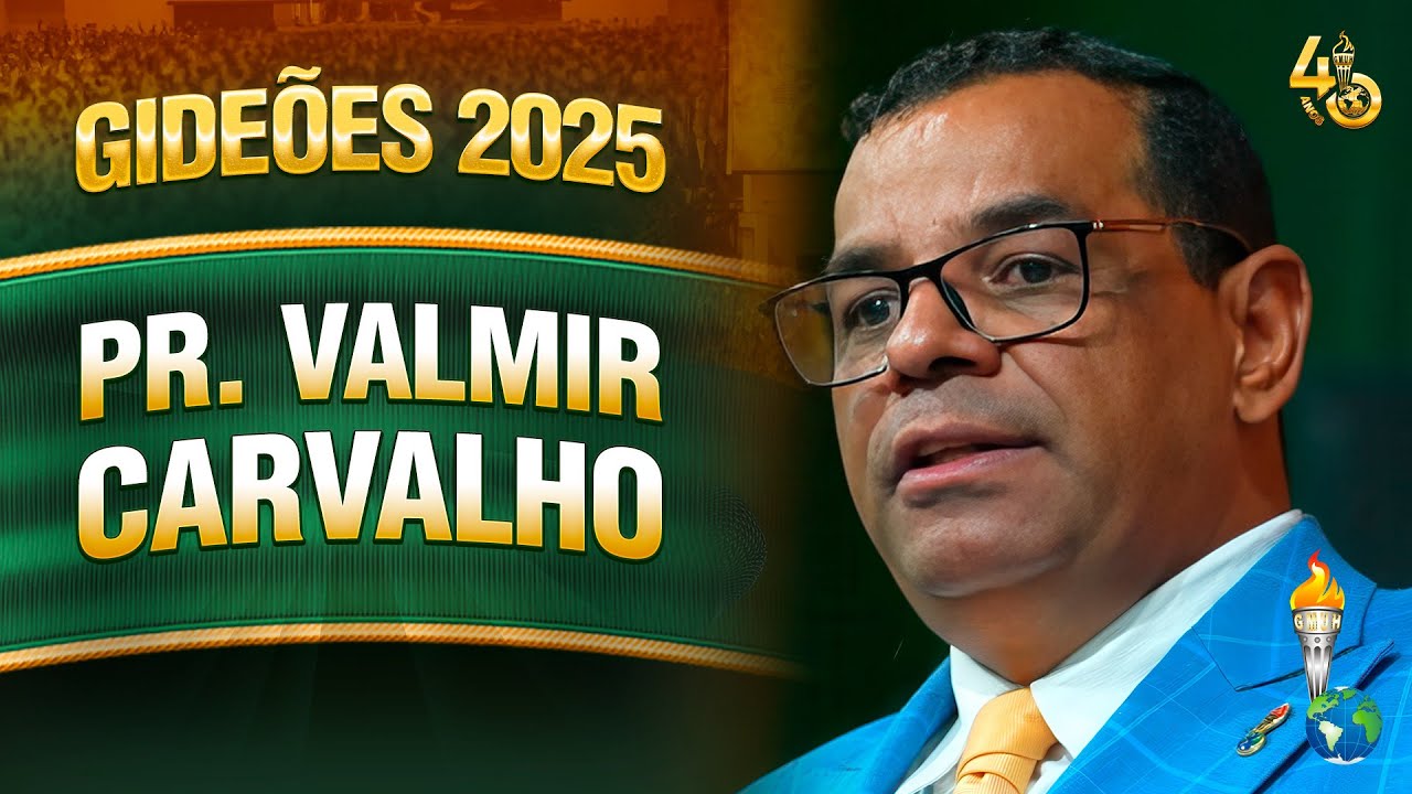 Gideões 2025 | Pr. Valmir Carvalho
