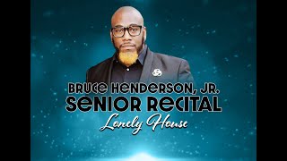 B. Henderson Senior Recital 14 - Lonely House