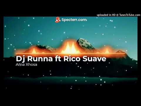 Dj Runna ft Rico Suave-Ama xhosa