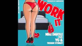 Mike Darole Ft. YG & Tashan Stewart – Work It #NEWRNB2016