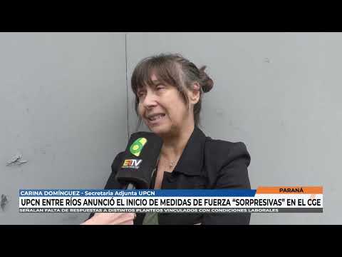 Carina Dominguez - UPCN Entre Ríos lleva adelante medidas de fuerza "sorpesivas" en el CGE
