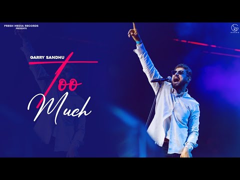Too Much | Garry Sandhu | Official Video Song 2021 | Fresh Media Records