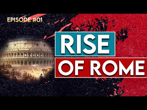 The Rise of Rome: From Humble Origins to World Dominance Episode 1