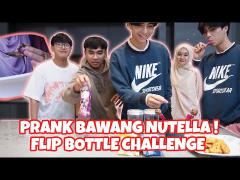 TALENT BARU KENA PRANK BAWANG NUTELLA ! FLIP THE BOTTLE CHALLENGE !