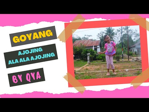 Goyang Ajojing Ala Ala Ajojing by Qya