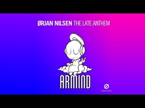 Orjan Nilsen - The Late Anthem (Way Too Late Mix)