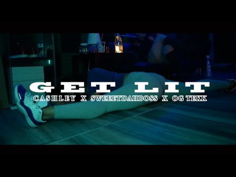 Ca$hleyy - "GET LIT" ft Sweeetdahboss & OG Tekk