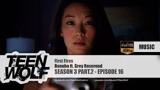 Bonobo ft. Grey Reverend - First Fires | Teen Wolf 3x16 Music [HD]