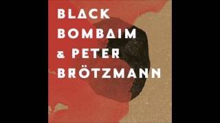Black Bombaim &amp; Peter Brötzmann - Pt.  3