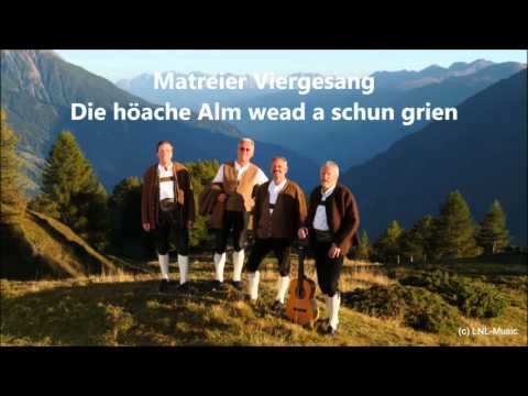 Matreier Viergesang "Die höache Alm wead a schun grien"
