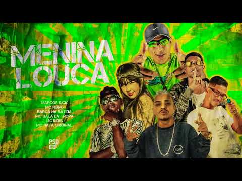 🛑 MC REINO, BARCA NA BATIDA, BALA DA TROPA, MARCOS SICK - MENINA LOUCA - MC INDIA & RAFA ORIGINAL