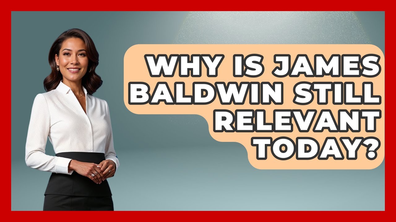 Why Is James Baldwin Still Relevant Today? - Literary Icons