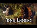 Jägers Liebeslied [German hunter song][+English translation]